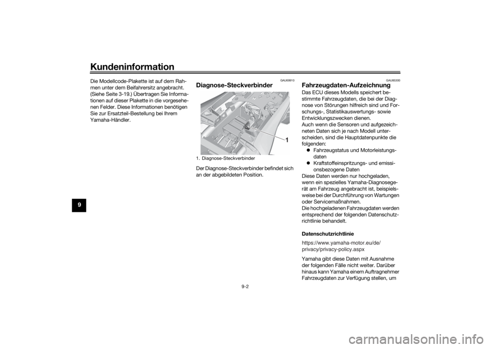 YAMAHA MT-07 2021  Betriebsanleitungen (in German) Kundeninformation
9-2
9
Die Modellcode-Plakette ist auf dem Rah-
men unter dem Beifahrersitz angebracht. 
(Siehe Seite 3-19.) Übertragen Sie Informa-
tionen auf dieser Plakette in die vorgesehe-
nen  YAMAHA MT-07 2021  Betriebsanleitungen (in German) Kundeninformation
9-2
9
Die Modellcode-Plakette ist auf dem Rah-
men unter dem Beifahrersitz angebracht. 
(Siehe Seite 3-19.) Übertragen Sie Informa-
tionen auf dieser Plakette in die vorgesehe-
nen