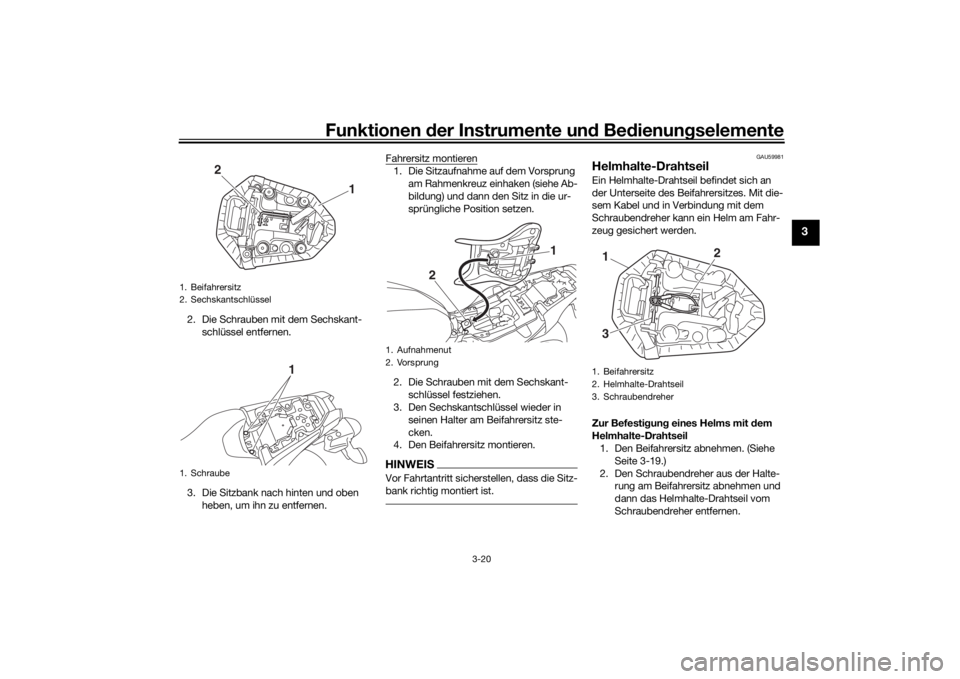 YAMAHA MT-07 2020 Betriebsanleitungen (in German) Funktionen der Instru mente un d Be dienun gselemente
3-20
3
2. Die Schrauben mit dem Sechskant-
schlüssel entfernen.
3. Die Sitzbank nach hinten und oben heben, um ihn zu entfernen. Fahrersitz mont YAMAHA MT-07 2020 Betriebsanleitungen (in German) Funktionen der Instru mente un d Be dienun gselemente
3-20
3
2. Die Schrauben mit dem Sechskant-
schlüssel entfernen.
3. Die Sitzbank nach hinten und oben heben, um ihn zu entfernen. Fahrersitz mont