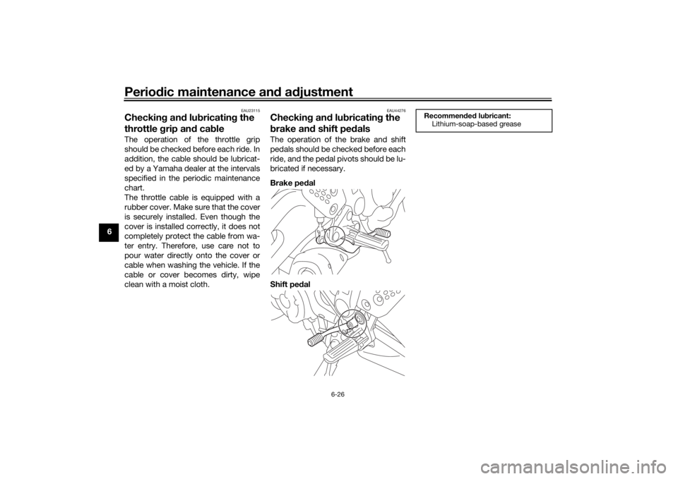YAMAHA MT-07 2019 Manual PDF Periodic maintenance an d a djustment
6-26
6
EAU23115
Checkin g an d lu bricatin g the
throttle grip an d cab leThe operation of the throttle grip
should be checked before each ride. In
addition, th YAMAHA MT-07 2019 Manual PDF Periodic maintenance an d a djustment
6-26
6
EAU23115
Checkin g an d lu bricatin g the
throttle grip an d cab leThe operation of the throttle grip
should be checked before each ride. In
addition, th