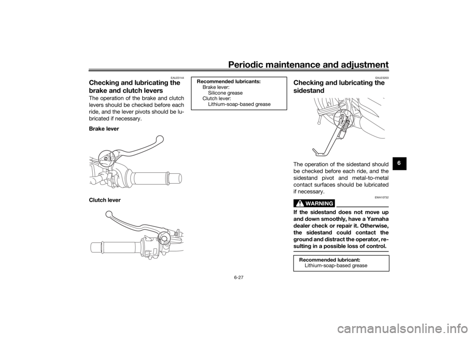 YAMAHA MT-07 2019 Manual PDF Periodic maintenance an d a djustment
6-27
6
EAU23144
Checkin g an d lu bricatin g the
b rake an d clutch leversThe operation of the brake and clutch
levers should be checked before each
ride, and th YAMAHA MT-07 2019 Manual PDF Periodic maintenance an d a djustment
6-27
6
EAU23144
Checkin g an d lu bricatin g the
b rake an d clutch leversThe operation of the brake and clutch
levers should be checked before each
ride, and th