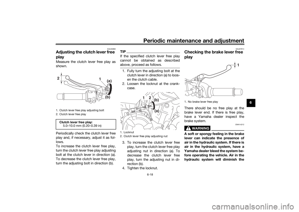 YAMAHA MT-07 2018 Repair Manual Periodic maintenance an d a djustment
6-18
6
EAU33893
A djustin g the clutch lever free
playMeasure the clutch lever free play as
shown.
Periodically check the clutch lever free
play and, if necessar YAMAHA MT-07 2018 Repair Manual Periodic maintenance an d a djustment
6-18
6
EAU33893
A djustin g the clutch lever free
playMeasure the clutch lever free play as
shown.
Periodically check the clutch lever free
play and, if necessar