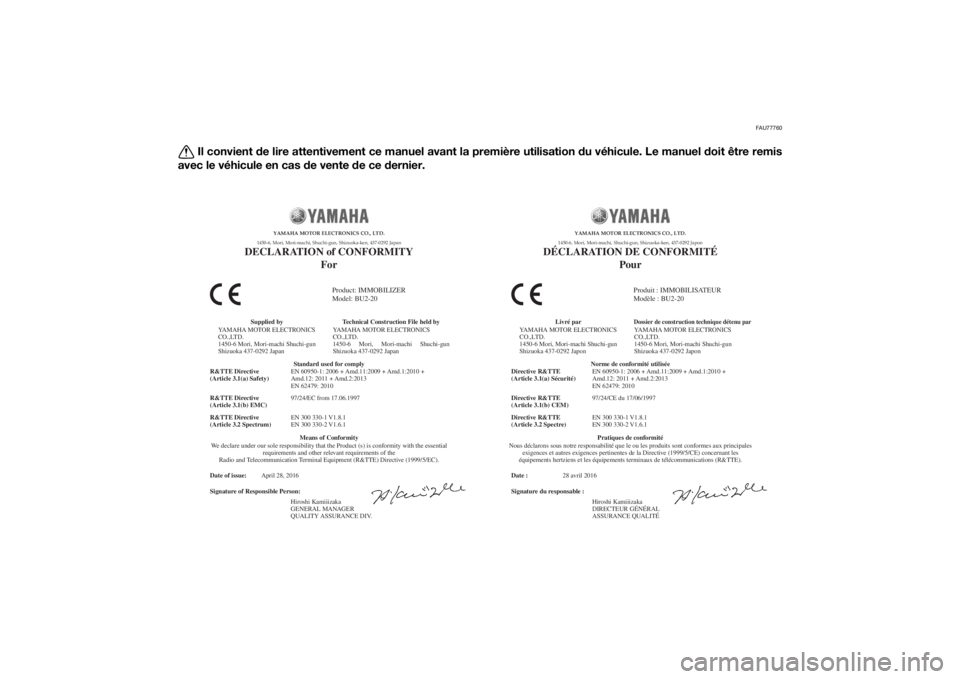 YAMAHA MT-07 2017 Notices Demploi (in French) FAU77760
Il convient de lire attentivement ce manuel avant la première utilisation du véhicule. Le manuel doit être remis
avec le véhicule en cas de vente de ce dernier.
Date :
Signature du respon YAMAHA MT-07 2017 Notices Demploi (in French) FAU77760
Il convient de lire attentivement ce manuel avant la première utilisation du véhicule. Le manuel doit être remis
avec le véhicule en cas de vente de ce dernier.
Date :
Signature du respon