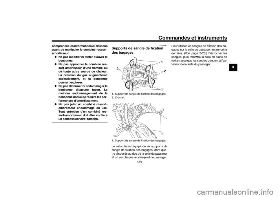 YAMAHA MT-07 2017 Notices Demploi (in French) Commandes et instruments
3-24
3
compren dre les informations ci- dessous
avant de manipuler le combiné ressort-
amortisseur. Ne pas mo difier ni tenter d ’ouvrir la
bonbonne.
Ne pas approc YAMAHA MT-07 2017 Notices Demploi (in French) Commandes et instruments
3-24
3
compren dre les informations ci- dessous
avant de manipuler le combiné ressort-
amortisseur. Ne pas mo difier ni tenter d ’ouvrir la
bonbonne.
Ne pas approc