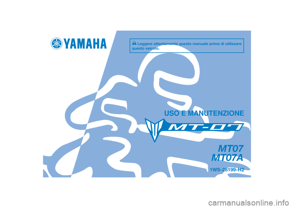 YAMAHA MT-07 2015  Manuale duso (in Italian) DIC183
MT07
MT07A
USO E MANUTENZIONE
1WS-28199-H2
Leggere attentamente questo manuale prima di utilizzare 
questo veicolo.
[Italian  (H)] 