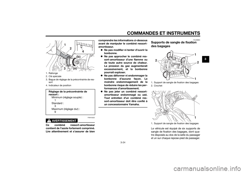 YAMAHA MT-07 2014 Notices Demploi (in French) COMMANDES ET INSTRUMENTS
3-24
3
AVERTISSEMENT
FWA10222
Ce combiné ressort-amortisseur
contient de l’azote fortement comprimé.
Lire attentivement et s’assurer de biencomprendre les informations c YAMAHA MT-07 2014 Notices Demploi (in French) COMMANDES ET INSTRUMENTS
3-24
3
AVERTISSEMENT
FWA10222
Ce combiné ressort-amortisseur
contient de l’azote fortement comprimé.
Lire attentivement et s’assurer de biencomprendre les informations c