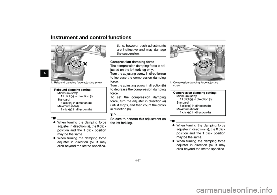YAMAHA MT-09 2022 Service Manual Instrument and control functions
4-27
4
TIP When turning the damping force
adjuster in direction (a), the 0 click
position and the 1 click position
may be the same.
When turning the damping for YAMAHA MT-09 2022 Service Manual Instrument and control functions
4-27
4
TIP When turning the damping force
adjuster in direction (a), the 0 click
position and the 1 click position
may be the same.
When turning the damping for