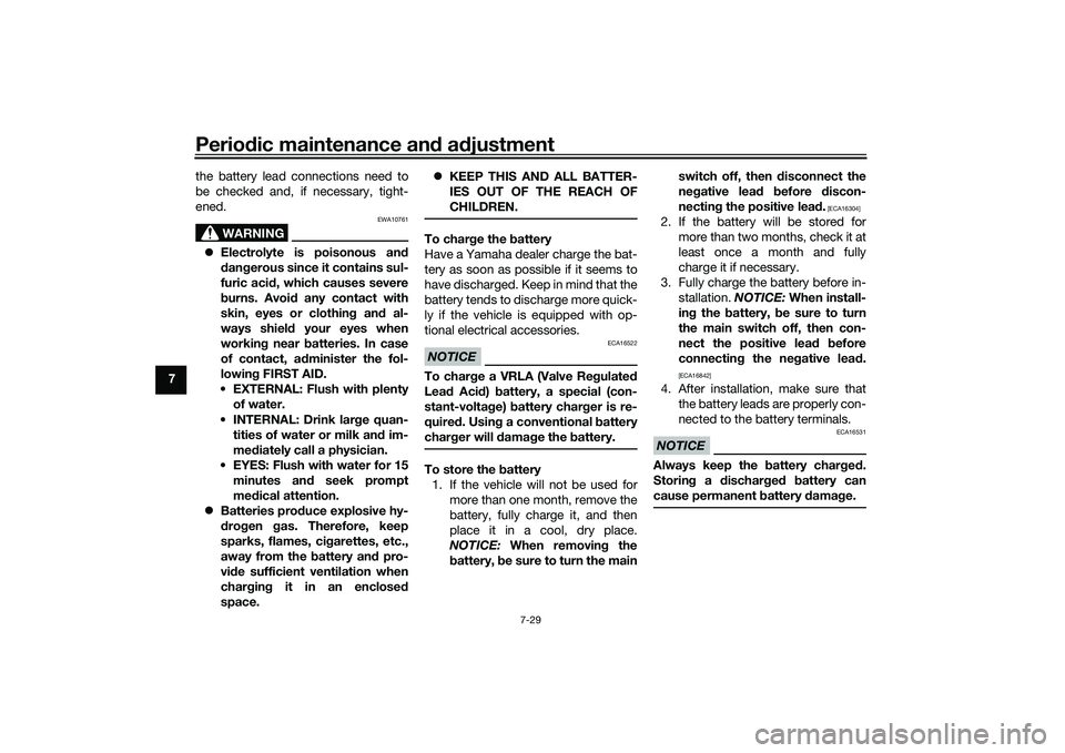 YAMAHA MT-09 2022 Owners Guide Periodic maintenance an d a djustment
7-29
7 the battery lead connections need to
be checked and, if necessary, tight-
ened.
WARNING
EWA10761
Electrolyte is poisonous an d
d an gerous since it con YAMAHA MT-09 2022 Owners Guide Periodic maintenance an d a djustment
7-29
7 the battery lead connections need to
be checked and, if necessary, tight-
ened.
WARNING
EWA10761
Electrolyte is poisonous an d
d an gerous since it con