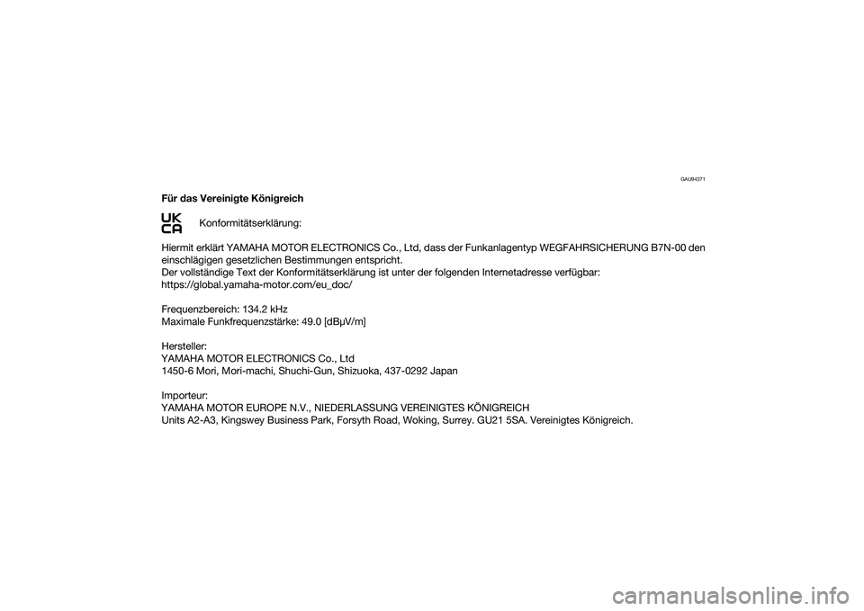 YAMAHA MT-09 2022 Betriebsanleitungen (in German) GAU94371
Für das Vereini gte Köni greich
Konformitätserklärung:
Hiermit erklärt YAMAHA MOTOR ELECTRONICS Co., Ltd, da ss der Funkanlagentyp WEGFAHRSICHERUNG B7N-00 den
einschlägigen gesetzlichen YAMAHA MT-09 2022 Betriebsanleitungen (in German) GAU94371
Für das Vereini gte Köni greich
Konformitätserklärung:
Hiermit erklärt YAMAHA MOTOR ELECTRONICS Co., Ltd, da ss der Funkanlagentyp WEGFAHRSICHERUNG B7N-00 den
einschlägigen gesetzlichen
