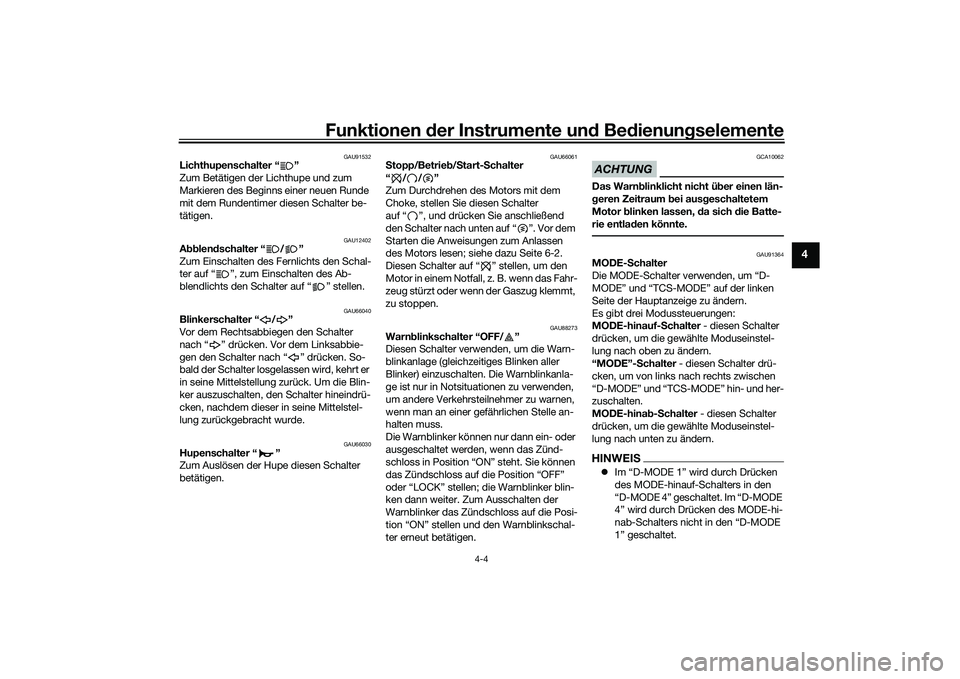YAMAHA MT-09 2022 Betriebsanleitungen (in German) Funktionen der Instrumente und Bedienungselemente
4-4
4
GAU91532
Lichthupenschalter “ ”
Zum Betätigen der Lichthupe und zum
Markieren des Beginns einer neuen Runde
mit dem Rundentimer diesen Sc YAMAHA MT-09 2022 Betriebsanleitungen (in German) Funktionen der Instrumente und Bedienungselemente
4-4
4
GAU91532
Lichthupenschalter “ ”
Zum Betätigen der Lichthupe und zum
Markieren des Beginns einer neuen Runde
mit dem Rundentimer diesen Sc