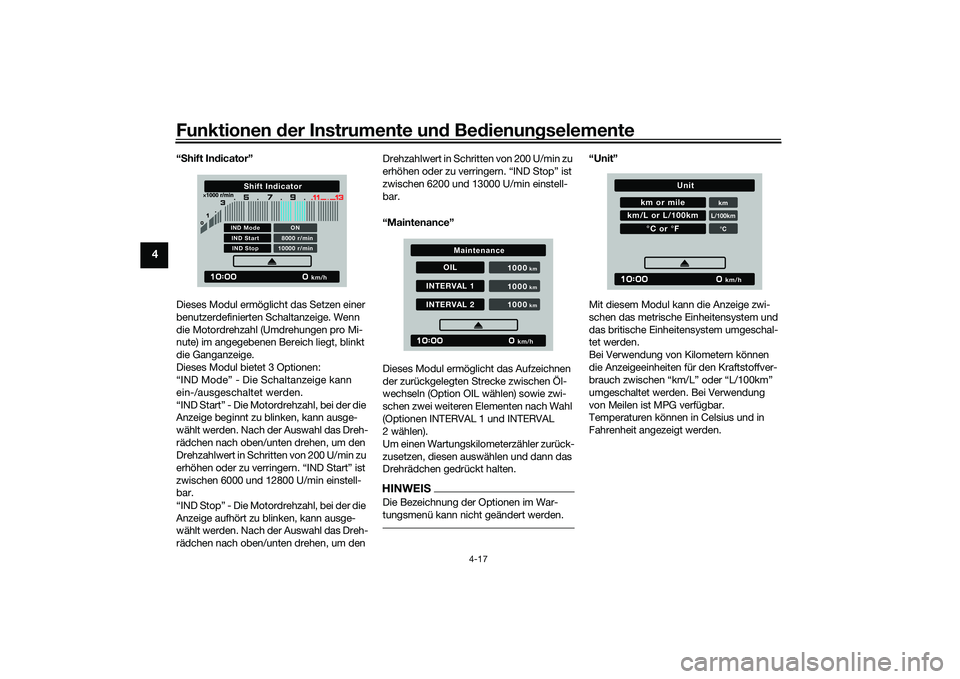 YAMAHA MT-09 2022 Betriebsanleitungen (in German) Funktionen der Instrumente und Bedienungselemente
4-17
4
“Shift Indicator”
Dieses Modul ermöglicht das Setzen einer
benutzerdefinierten Schaltanzeige. Wenn
die Motordrehzahl (Umdrehungen pro Mi YAMAHA MT-09 2022 Betriebsanleitungen (in German) Funktionen der Instrumente und Bedienungselemente
4-17
4
“Shift Indicator”
Dieses Modul ermöglicht das Setzen einer
benutzerdefinierten Schaltanzeige. Wenn
die Motordrehzahl (Umdrehungen pro Mi