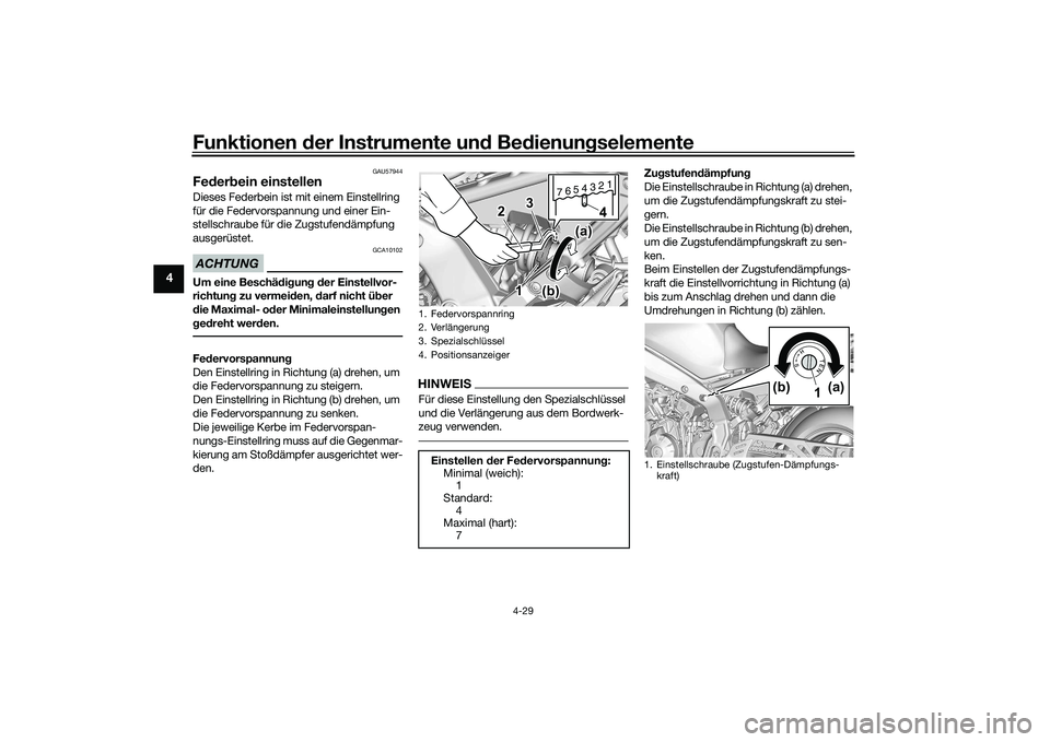 YAMAHA MT-09 2022 Betriebsanleitungen (in German) Funktionen der Instrumente und Bedienungselemente
4-29
4
GAU57944
Federbein einstellenDieses Federbein ist mit einem Einstellring
für die Federvorspannung und einer Ein-
stellschraube für die Zugst YAMAHA MT-09 2022 Betriebsanleitungen (in German) Funktionen der Instrumente und Bedienungselemente
4-29
4
GAU57944
Federbein einstellenDieses Federbein ist mit einem Einstellring
für die Federvorspannung und einer Ein-
stellschraube für die Zugst