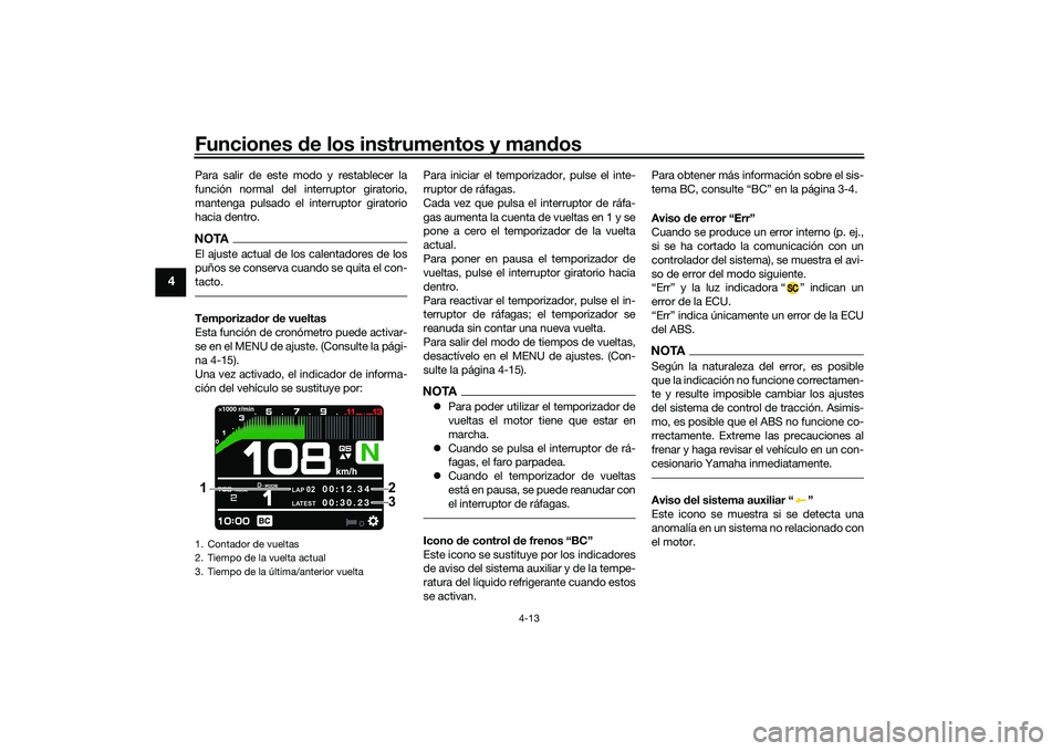 YAMAHA MT-09 2022 Manuale de Empleo (in Spanish) Funciones de los instrumentos y mandos
4-13
4
Para salir de este modo y restablecer la
función normal del interruptor giratorio,
mantenga pulsado el interruptor giratorio
hacia dentro.NOTAEl ajuste a YAMAHA MT-09 2022 Manuale de Empleo (in Spanish) Funciones de los instrumentos y mandos
4-13
4
Para salir de este modo y restablecer la
función normal del interruptor giratorio,
mantenga pulsado el interruptor giratorio
hacia dentro.NOTAEl ajuste a