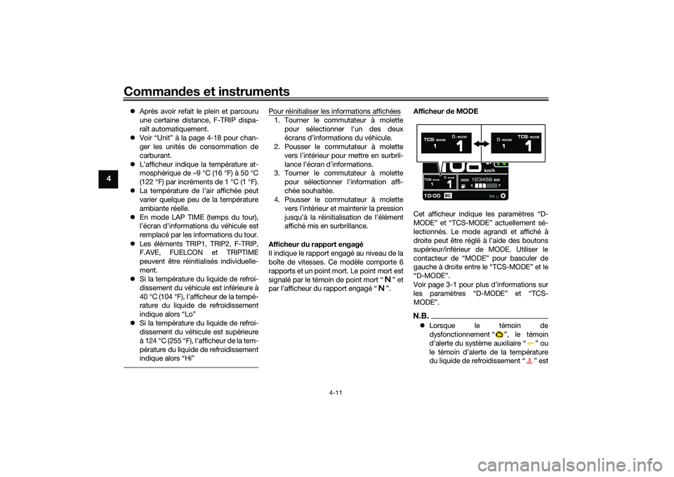 YAMAHA MT-09 2022 Notices Demploi (in French) Commandes et instruments
4-11
4
Après avoir refait le plein et parcouru
une certaine distance, F-TRIP dispa-
raît automatiquement.
Voir “Unit” à la page 4-18 pour chan-
ger les unités d YAMAHA MT-09 2022 Notices Demploi (in French) Commandes et instruments
4-11
4
Après avoir refait le plein et parcouru
une certaine distance, F-TRIP dispa-
raît automatiquement.
Voir “Unit” à la page 4-18 pour chan-
ger les unités d