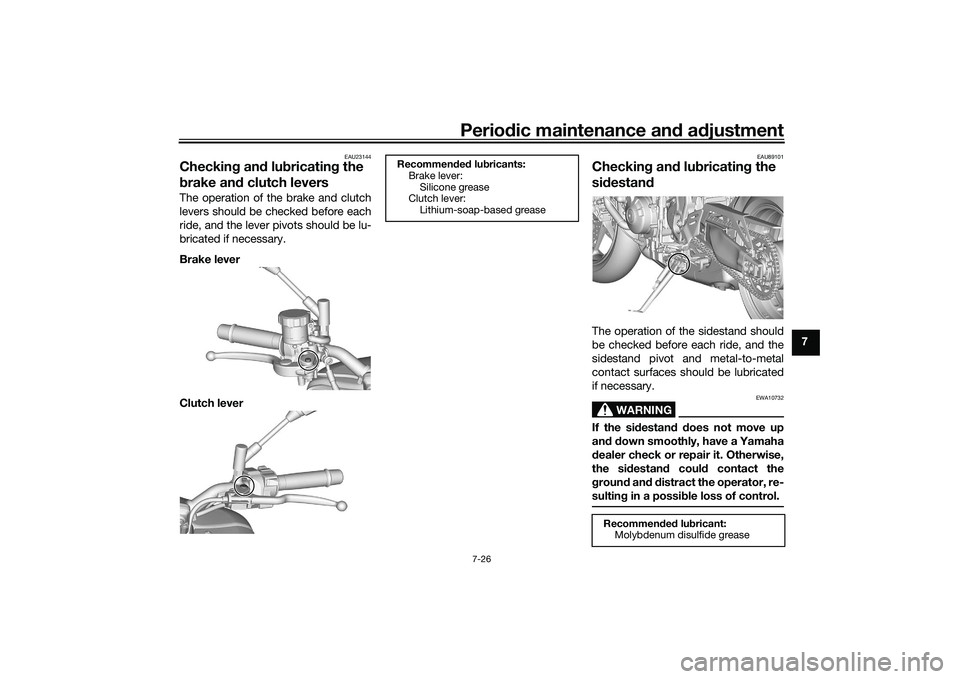 YAMAHA MT-09 2021 Owners Guide Periodic maintenance an d a djustment
7-26
7
EAU23144
Checkin g an d lu bricatin g the
b rake an d clutch leversThe operation of the brake and clutch
levers should be checked before each
ride, and th YAMAHA MT-09 2021 Owners Guide Periodic maintenance an d a djustment
7-26
7
EAU23144
Checkin g an d lu bricatin g the
b rake an d clutch leversThe operation of the brake and clutch
levers should be checked before each
ride, and th