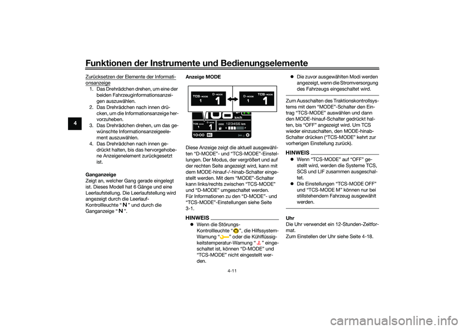 YAMAHA MT-09 2021  Betriebsanleitungen (in German) Funktionen der Instru mente un d Be dienun gselemente
4-11
4
Zurücksetzen der Elemente der Informati-onsanzeige1. Das Drehrädchen drehen, um eine der 
beiden Fahrzeuginformationsanzei-
gen auszuwäh