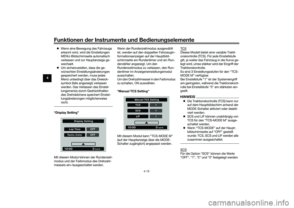 YAMAHA MT-09 2021 Betriebsanleitungen (in German) Funktionen der Instru mente un d Be dienun gselemente
4-15
4
Wenn eine Bewegung des Fahrzeugs
erkannt wird, wird die Einstellungen
MENU-Bildschirmseite automatisch
verlassen und zur Hauptanzeig YAMAHA MT-09 2021 Betriebsanleitungen (in German) Funktionen der Instru mente un d Be dienun gselemente
4-15
4
Wenn eine Bewegung des Fahrzeugs
erkannt wird, wird die Einstellungen
MENU-Bildschirmseite automatisch
verlassen und zur Hauptanzeig