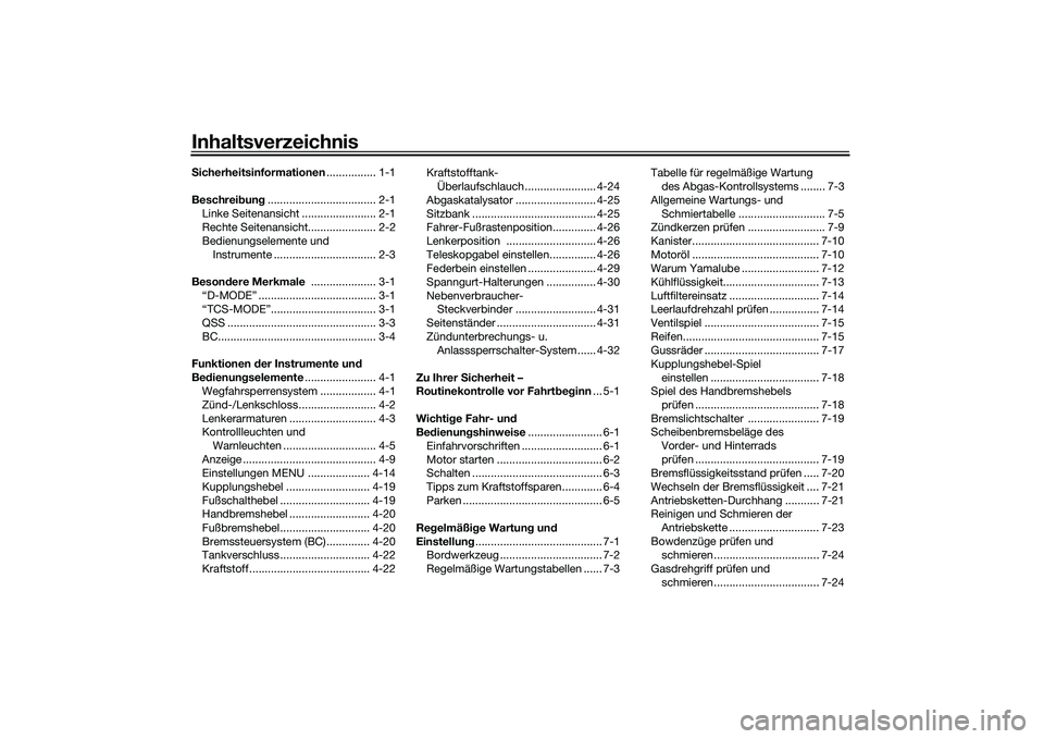 YAMAHA MT-09 2021 Betriebsanleitungen (in German) InhaltsverzeichnisSicherheitsinformationen ................ 1-1
Beschrei bun g................................... 2-1
Linke Seitenansicht ........................ 2-1
Rechte Seitenansicht............. YAMAHA MT-09 2021 Betriebsanleitungen (in German) InhaltsverzeichnisSicherheitsinformationen ................ 1-1
Beschrei bun g................................... 2-1
Linke Seitenansicht ........................ 2-1
Rechte Seitenansicht.............