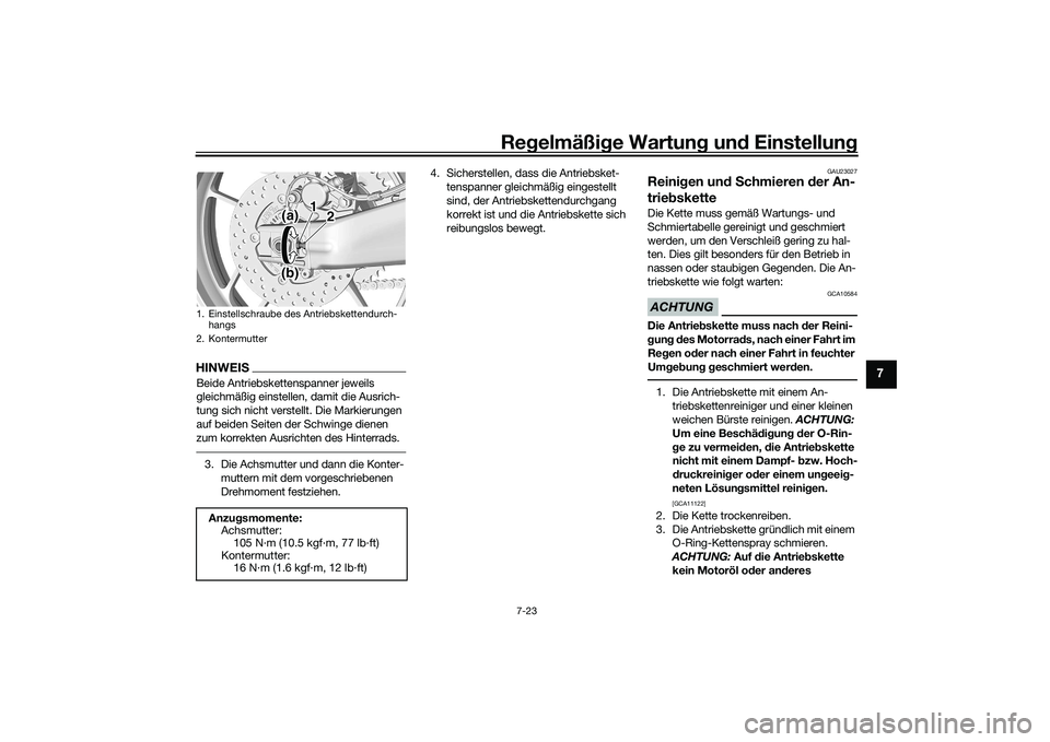 YAMAHA MT-09 2021 Betriebsanleitungen (in German) Regelmäßi ge Wartun g und Einstellun g
7-23
7
HINWEISBeide Antriebskettenspanner jeweils
gleichmäßig einstellen, damit die Ausrich-
tung sich nicht verstellt. Die Markierungen
auf beiden Seiten YAMAHA MT-09 2021 Betriebsanleitungen (in German) Regelmäßi ge Wartun g und Einstellun g
7-23
7
HINWEISBeide Antriebskettenspanner jeweils
gleichmäßig einstellen, damit die Ausrich-
tung sich nicht verstellt. Die Markierungen
auf beiden Seiten