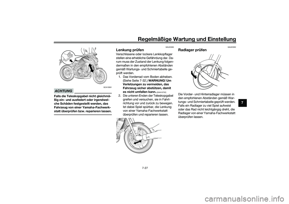 YAMAHA MT-09 2021 Betriebsanleitungen (in German) Regelmäßi ge Wartun g und Einstellun g
7-27
7
ACHTUNG
GCA10591
Falls die Teleskopg ab el nicht gleichmä-
ßi g ein- un d ausfe dert o der ir gen dwel-
che Schä den fest gestellt wer den, das
YAMAHA MT-09 2021 Betriebsanleitungen (in German) Regelmäßi ge Wartun g und Einstellun g
7-27
7
ACHTUNG
GCA10591
Falls die Teleskopg ab el nicht gleichmä-
ßi g ein- un d ausfe dert o der ir gen dwel-
che Schä den fest gestellt wer den, das
