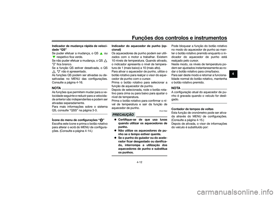 YAMAHA MT-09 2021 Manual de utilização (in Portuguese) Funções dos controlos e instrumentos
4-12
4
Indica dor de mu dança rápi da de veloci-
d ad e “QS”
Se puder efetuar a mudança, o QS ou respetivo fica verde.
Se não puder efetuar a mudan YAMAHA MT-09 2021 Manual de utilização (in Portuguese) Funções dos controlos e instrumentos
4-12
4
Indica dor de mu dança rápi da de veloci-
d ad e “QS”
Se puder efetuar a mudança, o QS ou respetivo fica verde.
Se não puder efetuar a mudan