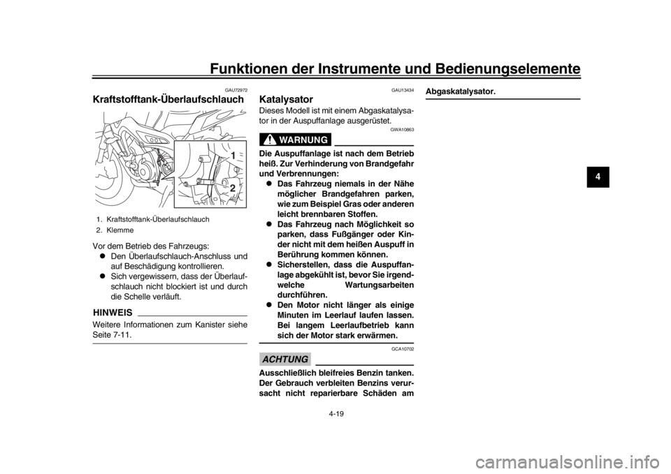 YAMAHA MT-09 2020 Owners Manual Funktionen der Instrumente und Bedienungselemente
4-19
1
2
345
6
7
8
9
10
11
12
GAU72972
Kraftstofftank-ÜberlaufschlauchVor dem Betrieb des Fahrzeugs:
Den Überlaufschlauch-Anschluss und
auf Besch YAMAHA MT-09 2020 Owners Manual Funktionen der Instrumente und Bedienungselemente
4-19
1
2
345
6
7
8
9
10
11
12
GAU72972
Kraftstofftank-ÜberlaufschlauchVor dem Betrieb des Fahrzeugs:
Den Überlaufschlauch-Anschluss und
auf Besch