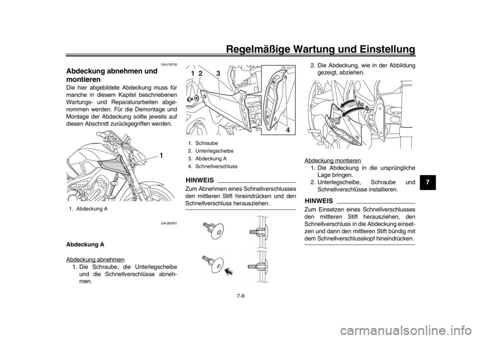 YAMAHA MT-09 2020 Repair Manual Regelmäßige Wartung und Einstellung
7-9
1
2
3
4
5
678
9
10
11
12
GAU18752
Abdeckung abnehmen und
montierenDie hier abgebildete Abdeckung muss für
manche in diesem Kapitel beschriebenen
Wartungs- u YAMAHA MT-09 2020 Repair Manual Regelmäßige Wartung und Einstellung
7-9
1
2
3
4
5
678
9
10
11
12
GAU18752
Abdeckung abnehmen und
montierenDie hier abgebildete Abdeckung muss für
manche in diesem Kapitel beschriebenen
Wartungs- u