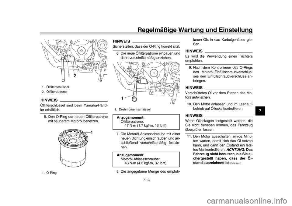 YAMAHA MT-09 2020 Repair Manual Regelmäßige Wartung und Einstellung
7-13
1
2
3
4
5
678
9
10
11
12
HINWEISÖlfilterschlüssel sind beim Yamaha-Händ-ler erhältlich. 5. Den O-Ring der neuen Ölfilterpatrone mit sauberem Motoröl be YAMAHA MT-09 2020 Repair Manual Regelmäßige Wartung und Einstellung
7-13
1
2
3
4
5
678
9
10
11
12
HINWEISÖlfilterschlüssel sind beim Yamaha-Händ-ler erhältlich. 5. Den O-Ring der neuen Ölfilterpatrone mit sauberem Motoröl be