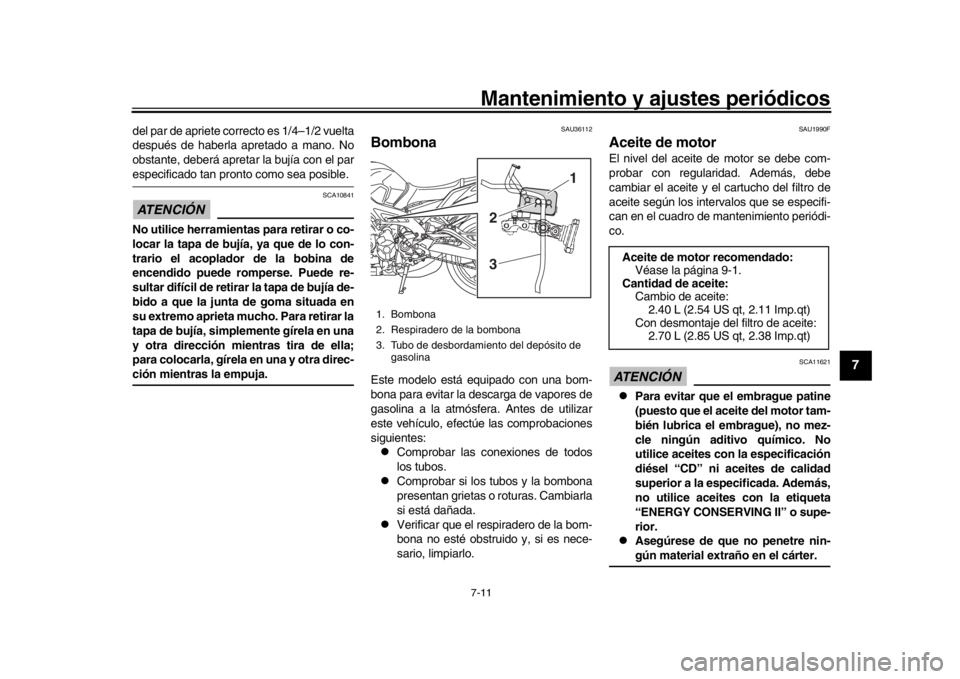 YAMAHA MT-09 2020 Manuale de Empleo (in Spanish) Mantenimiento y ajustes periódicos7-11
1
2
3
4
5
678
9
10
11
12
del par de apriete correcto es 1/4–1/2 vuelta
después de haberla apretado a mano. No
obstante, deberá apretar la bujía con el pare YAMAHA MT-09 2020 Manuale de Empleo (in Spanish) Mantenimiento y ajustes periódicos7-11
1
2
3
4
5
678
9
10
11
12
del par de apriete correcto es 1/4–1/2 vuelta
después de haberla apretado a mano. No
obstante, deberá apretar la bujía con el pare