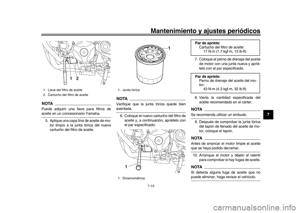 YAMAHA MT-09 2020 Manuale de Empleo (in Spanish) Mantenimiento y ajustes periódicos7-13
1
2
3
4
5
678
9
10
11
12
NOTAPuede adquirir una llave para filtros deaceite en un concesionario Yamaha. 5. Aplique una capa fina de aceite de mo- tor limpio a l YAMAHA MT-09 2020 Manuale de Empleo (in Spanish) Mantenimiento y ajustes periódicos7-13
1
2
3
4
5
678
9
10
11
12
NOTAPuede adquirir una llave para filtros deaceite en un concesionario Yamaha. 5. Aplique una capa fina de aceite de mo- tor limpio a l