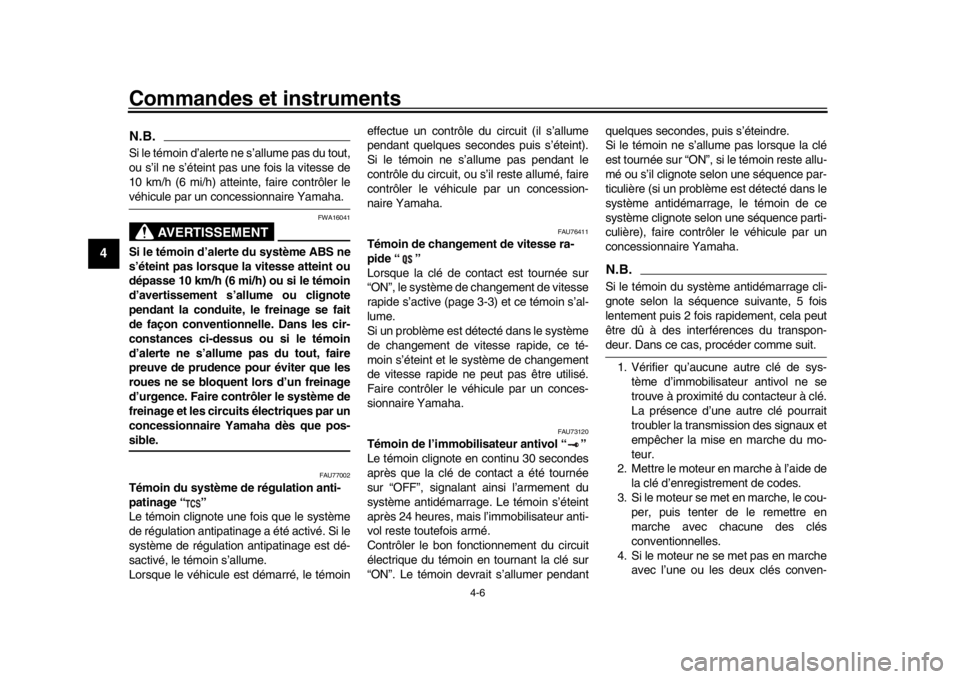 YAMAHA MT-09 2020 Notices Demploi (in French) Commandes et instruments
4-6
1
2
34
5
6
7
8
9
10
11
12
N.B.Si le témoin d’alerte ne s’allume pas du tout,
ou s’il ne s’éteint pas une fois la vitesse de
10 km/h (6 mi/h) atteinte, faire cont YAMAHA MT-09 2020 Notices Demploi (in French) Commandes et instruments
4-6
1
2
34
5
6
7
8
9
10
11
12
N.B.Si le témoin d’alerte ne s’allume pas du tout,
ou s’il ne s’éteint pas une fois la vitesse de
10 km/h (6 mi/h) atteinte, faire cont