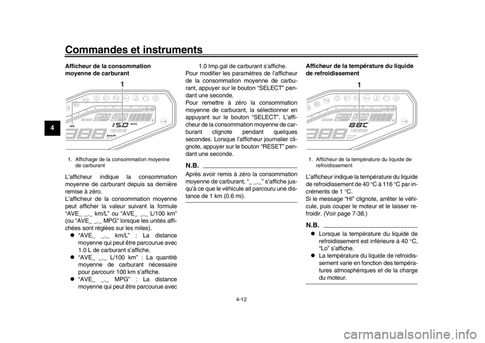 YAMAHA MT-09 2020 Notices Demploi (in French) Commandes et instruments
4-12
1
2
34
5
6
7
8
9
10
11
12
Afficheur de la consommation
moyenne de carburant
L’afficheur indique la consommation
moyenne de carburant depuis sa dernière
remise à zér YAMAHA MT-09 2020 Notices Demploi (in French) Commandes et instruments
4-12
1
2
34
5
6
7
8
9
10
11
12
Afficheur de la consommation
moyenne de carburant
L’afficheur indique la consommation
moyenne de carburant depuis sa dernière
remise à zér