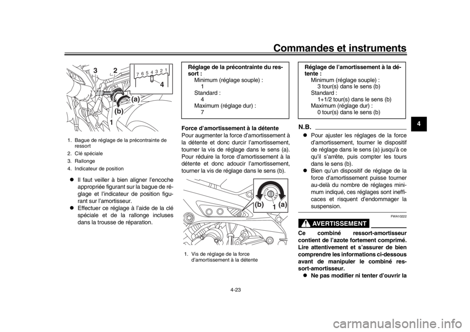 YAMAHA MT-09 2020  Notices Demploi (in French) Commandes et instruments
4-23
1
2
345
6
7
8
9
10
11
12

Il faut veiller à bien aligner l’encoche
appropriée figurant sur la bague de ré-
glage et l’indicateur de position figu-
rant sur l’
