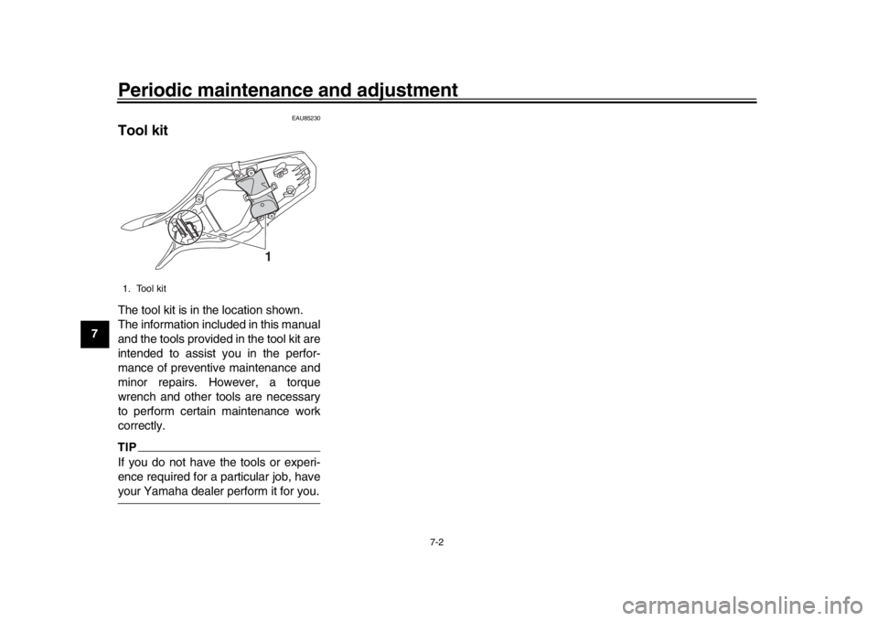 YAMAHA MT-09 2019 Workshop Manual Periodic maintenance and adjustment
7-2
1
2
3
4
5
67
8
9
10
11
12
EAU85230
Tool kitThe tool kit is in the location shown.
The information included in this manual
and the tools provided in the tool kit YAMAHA MT-09 2019 Workshop Manual Periodic maintenance and adjustment
7-2
1
2
3
4
5
67
8
9
10
11
12
EAU85230
Tool kitThe tool kit is in the location shown.
The information included in this manual
and the tools provided in the tool kit