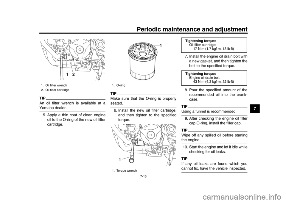 YAMAHA MT-09 2019 Repair Manual Periodic maintenance and adjustment7-13
1
2
3
4
5
678
9
10
11
12
TIPAn oil filter wrench is available at aYamaha dealer. 5. Apply a thin coat of clean engine oil to the O-ring of the new oil filter
ca YAMAHA MT-09 2019 Repair Manual Periodic maintenance and adjustment7-13
1
2
3
4
5
678
9
10
11
12
TIPAn oil filter wrench is available at aYamaha dealer. 5. Apply a thin coat of clean engine oil to the O-ring of the new oil filter
ca