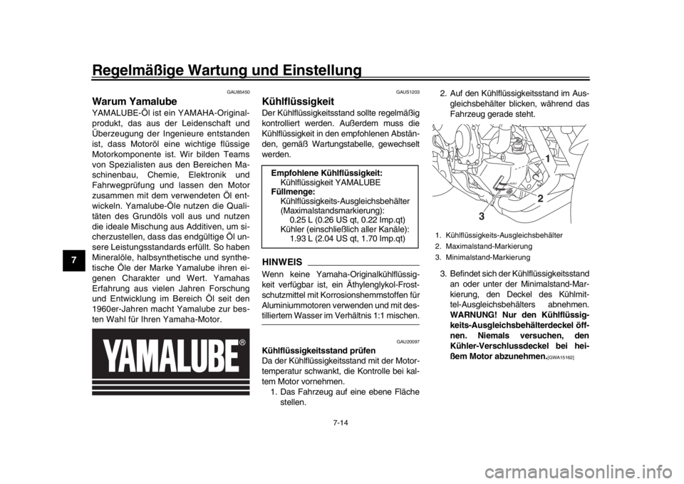 YAMAHA MT-09 2019 Betriebsanleitungen (in German) Regelmäßige Wartung und Einstellung
7-14
1
2
3
4
5
67
8
9
10
11
12
GAU85450
Warum YamalubeYAMALUBE-Öl ist ein YAMAHA-Original-
produkt, das aus der Leidenschaft und
Überzeugung der Ingenieure ents YAMAHA MT-09 2019 Betriebsanleitungen (in German) Regelmäßige Wartung und Einstellung
7-14
1
2
3
4
5
67
8
9
10
11
12
GAU85450
Warum YamalubeYAMALUBE-Öl ist ein YAMAHA-Original-
produkt, das aus der Leidenschaft und
Überzeugung der Ingenieure ents