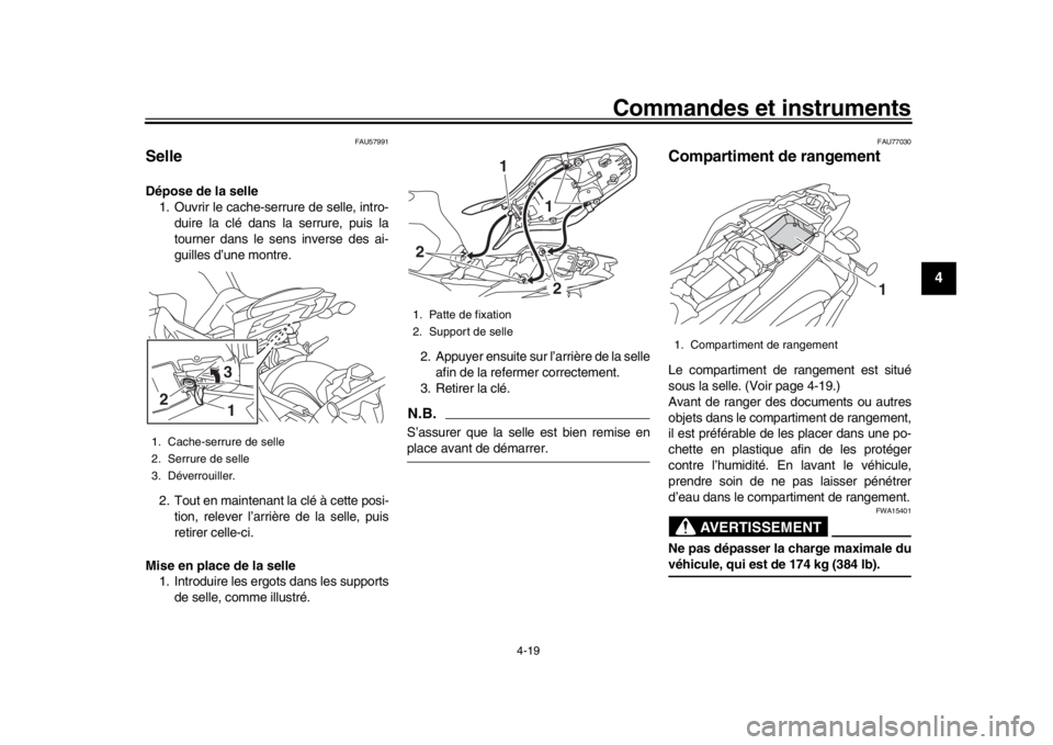 YAMAHA MT-09 2019 Notices Demploi (in French) Commandes et instruments
4-19
1
2
345
6
7
8
9
10
11
12
FAU57991
SelleDépose de la selle 1. Ouvrir le cache-se rrure de selle, intro-
duire la clé dans la serrure, puis la
tourner dans le sens invers YAMAHA MT-09 2019 Notices Demploi (in French) Commandes et instruments
4-19
1
2
345
6
7
8
9
10
11
12
FAU57991
SelleDépose de la selle 1. Ouvrir le cache-se rrure de selle, intro-
duire la clé dans la serrure, puis la
tourner dans le sens invers