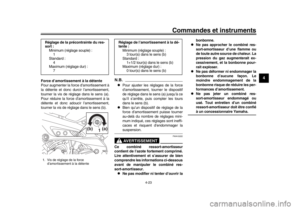 YAMAHA MT-09 2019 Notices Demploi (in French) Commandes et instruments
4-23
1
2
345
6
7
8
9
10
11
12
Force d’amortissement à la détente
Pour augmenter la fo rce d’amortissement à
la détente et donc dur cir l’amortissement,
tourner la vi YAMAHA MT-09 2019 Notices Demploi (in French) Commandes et instruments
4-23
1
2
345
6
7
8
9
10
11
12
Force d’amortissement à la détente
Pour augmenter la fo rce d’amortissement à
la détente et donc dur cir l’amortissement,
tourner la vi