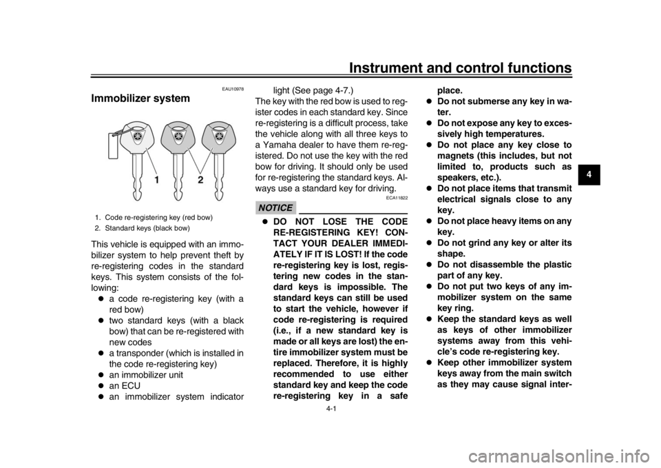 YAMAHA MT-09 2018 Owners Manual 4-1
1
2
345
6
7
8
9
10
11
12
Instrument and control functions
EAU10978
Immobilizer systemThis vehicle is equipped with an immo-
bilizer system to help prevent theft by
re-registering codes in the stan YAMAHA MT-09 2018 Owners Manual 4-1
1
2
345
6
7
8
9
10
11
12
Instrument and control functions
EAU10978
Immobilizer systemThis vehicle is equipped with an immo-
bilizer system to help prevent theft by
re-registering codes in the stan