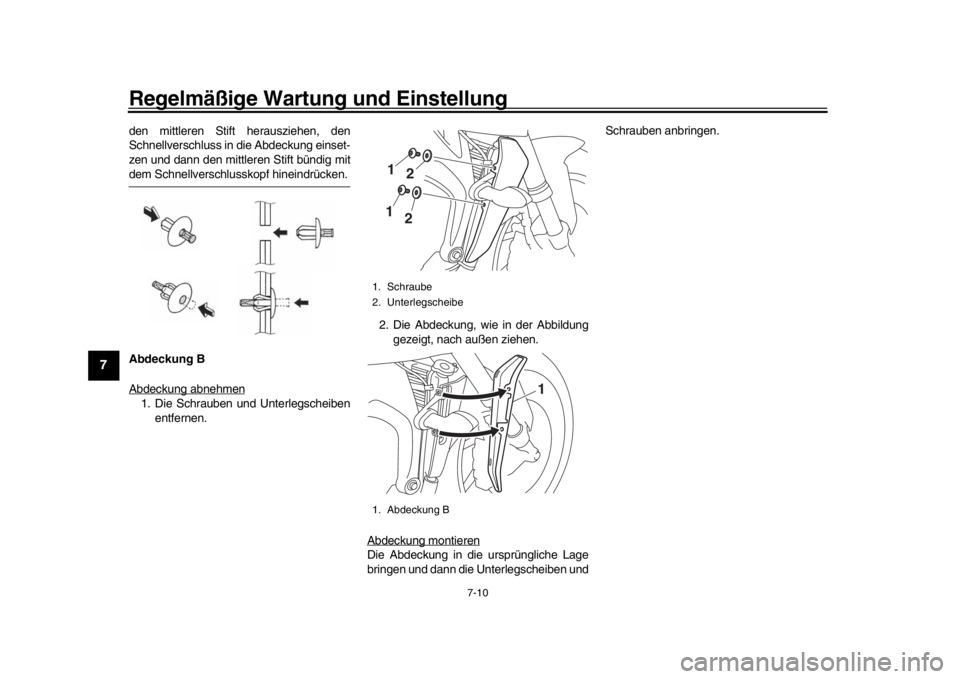 YAMAHA MT-09 2018 Betriebsanleitungen (in German) Regelmäßige Wartung und Einstellung
7-10
1
2
3
4
5
67
8
9
10
11
12
den mittleren Stift herausziehen, den
Schnellverschluss in die Abdeckung einset-
zen und dann den mittleren Stift bündig mitdem Sc YAMAHA MT-09 2018 Betriebsanleitungen (in German) Regelmäßige Wartung und Einstellung
7-10
1
2
3
4
5
67
8
9
10
11
12
den mittleren Stift herausziehen, den
Schnellverschluss in die Abdeckung einset-
zen und dann den mittleren Stift bündig mitdem Sc