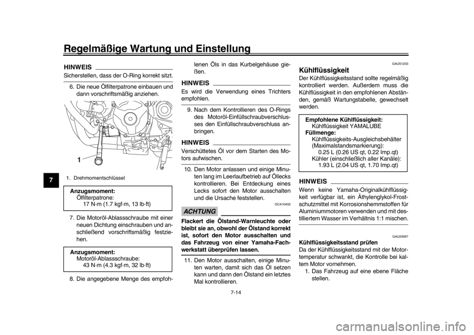 YAMAHA MT-09 2018 Betriebsanleitungen (in German) Regelmäßige Wartung und Einstellung
7-14
1
2
3
4
5
67
8
9
10
11
12
HINWEISSicherstellen, dass der O-Ring korrekt sitzt. 6. Die neue Ölfilterpatrone einbauen und dann vorschriftsmäßig anziehen.
7. YAMAHA MT-09 2018 Betriebsanleitungen (in German) Regelmäßige Wartung und Einstellung
7-14
1
2
3
4
5
67
8
9
10
11
12
HINWEISSicherstellen, dass der O-Ring korrekt sitzt. 6. Die neue Ölfilterpatrone einbauen und dann vorschriftsmäßig anziehen.
7.