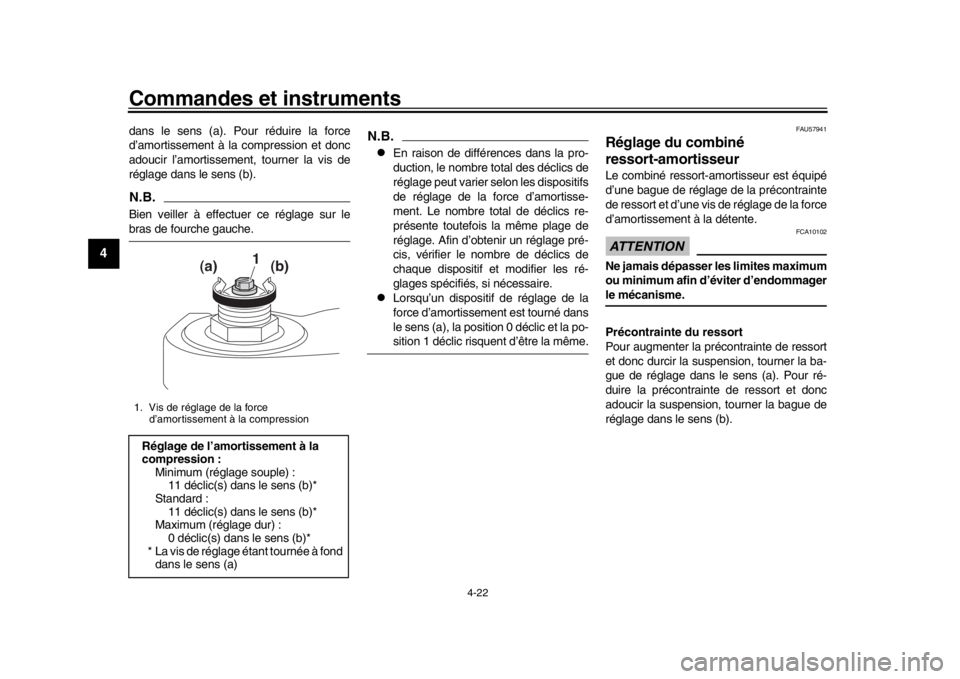 YAMAHA MT-09 2018 Notices Demploi (in French) Commandes et instruments
4-22
1
2
34
5
6
7
8
9
10
11
12
dans le sens (a). P our réduire la force
d’amortissement à la compression et donc
adoucir l’amortissemen t, tourner la vis de
réglage dan YAMAHA MT-09 2018 Notices Demploi (in French) Commandes et instruments
4-22
1
2
34
5
6
7
8
9
10
11
12
dans le sens (a). P our réduire la force
d’amortissement à la compression et donc
adoucir l’amortissemen t, tourner la vis de
réglage dan