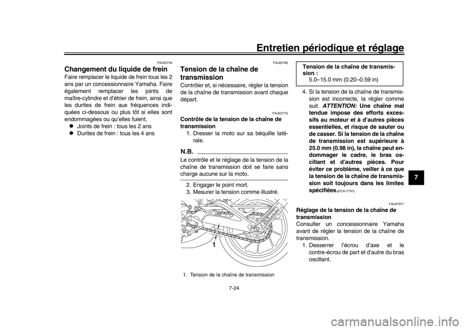 YAMAHA MT-09 2018 Notices Demploi (in French) Entretien périodique et réglage
7-24
1
2
3
4
5
678
9
10
11
12
FAU22734
Changement du liquide de freinFaire remplacer le liquide de frein tous les 2
ans par un concessionnaire Yamaha. Faire
égalemen YAMAHA MT-09 2018 Notices Demploi (in French) Entretien périodique et réglage
7-24
1
2
3
4
5
678
9
10
11
12
FAU22734
Changement du liquide de freinFaire remplacer le liquide de frein tous les 2
ans par un concessionnaire Yamaha. Faire
égalemen