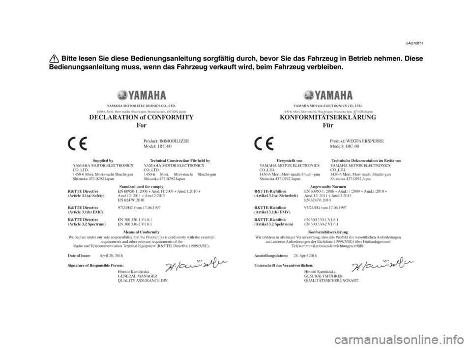 YAMAHA MT-09 2017 Betriebsanleitungen (in German) GAU70071
Bitte lesen Sie diese Bedienungsanleitung sorgfältig durch, bevor Sie das Fahrzeug in Betrieb nehmen. Diese
Bedienungsanleitung muss, wenn das Fahrzeug verkauft wird, beim Fahrzeug verbleibe YAMAHA MT-09 2017 Betriebsanleitungen (in German) GAU70071
Bitte lesen Sie diese Bedienungsanleitung sorgfältig durch, bevor Sie das Fahrzeug in Betrieb nehmen. Diese
Bedienungsanleitung muss, wenn das Fahrzeug verkauft wird, beim Fahrzeug verbleibe