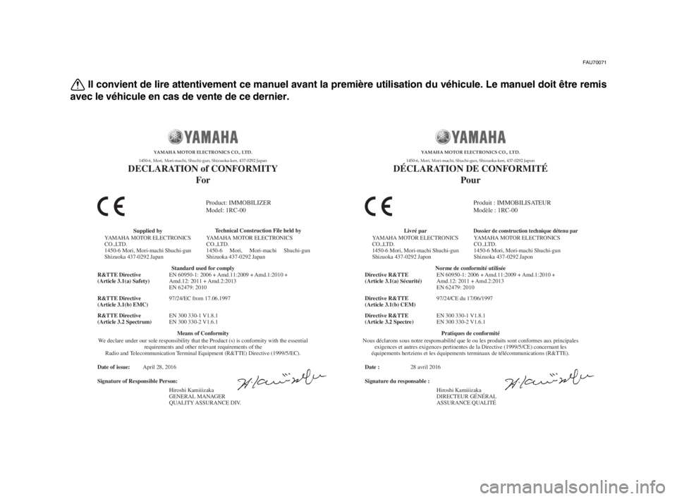 YAMAHA MT-09 2017 Notices Demploi (in French) FAU70071
Il convient de lire attentivement ce manuel avant la première utilisation du véhicule. Le manuel doit être remis
avec le véhicule en cas de vente de ce dernier.
Date :
Signature du respon YAMAHA MT-09 2017 Notices Demploi (in French) FAU70071
Il convient de lire attentivement ce manuel avant la première utilisation du véhicule. Le manuel doit être remis
avec le véhicule en cas de vente de ce dernier.
Date :
Signature du respon