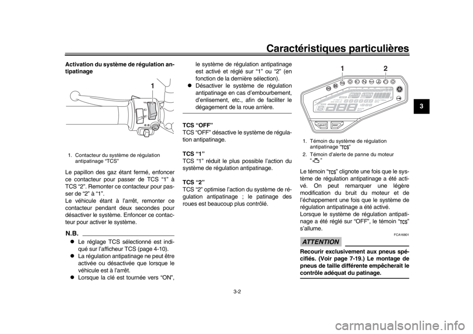 YAMAHA MT-09 2017 Notices Demploi (in French) Caractéristiques particulières
3-2
1
234
5
6
7
8
9
10
11
12
Activation du système de régulation an-
tipatinage
Le papillon des gaz étant fermé, enfoncer
ce contacteur pour passer de TCS “1” YAMAHA MT-09 2017 Notices Demploi (in French) Caractéristiques particulières
3-2
1
234
5
6
7
8
9
10
11
12
Activation du système de régulation an-
tipatinage
Le papillon des gaz étant fermé, enfoncer
ce contacteur pour passer de TCS “1”