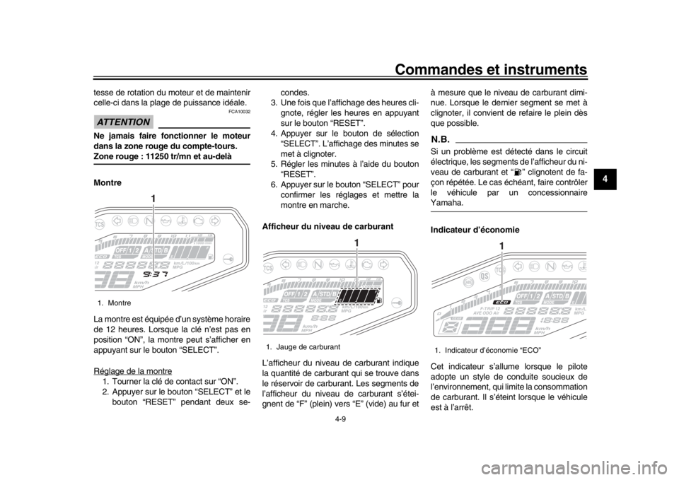 YAMAHA MT-09 2017 Notices Demploi (in French) Commandes et instruments
4-9
1
2
345
6
7
8
9
10
11
12
tesse de rotation du moteur et de maintenir
celle-ci dans la plage de puissance idéale.ATTENTION
FCA10032
Ne jamais faire fonctionner le moteur
d YAMAHA MT-09 2017 Notices Demploi (in French) Commandes et instruments
4-9
1
2
345
6
7
8
9
10
11
12
tesse de rotation du moteur et de maintenir
celle-ci dans la plage de puissance idéale.ATTENTION
FCA10032
Ne jamais faire fonctionner le moteur
d