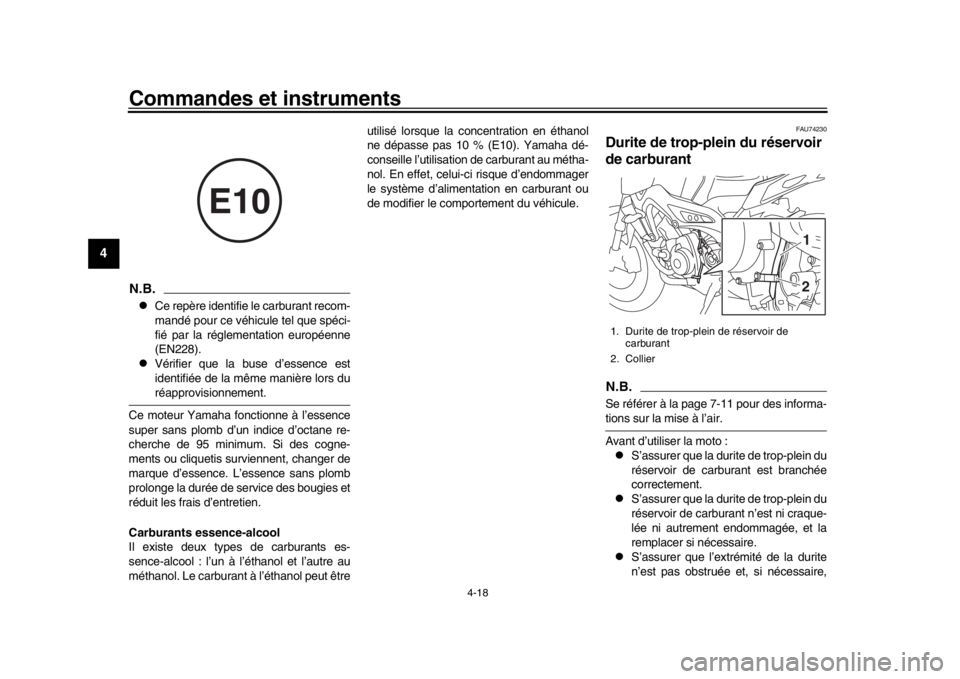 YAMAHA MT-09 2017 Notices Demploi (in French) Commandes et instruments
4-18
1
2
34
5
6
7
8
9
10
11
12
N.B.
Ce repère identifie le carburant recom-
mandé pour ce véhicule tel que spéci-
fié par la réglementation européenne
(EN228).
V YAMAHA MT-09 2017 Notices Demploi (in French) Commandes et instruments
4-18
1
2
34
5
6
7
8
9
10
11
12
N.B.
Ce repère identifie le carburant recom-
mandé pour ce véhicule tel que spéci-
fié par la réglementation européenne
(EN228).
V