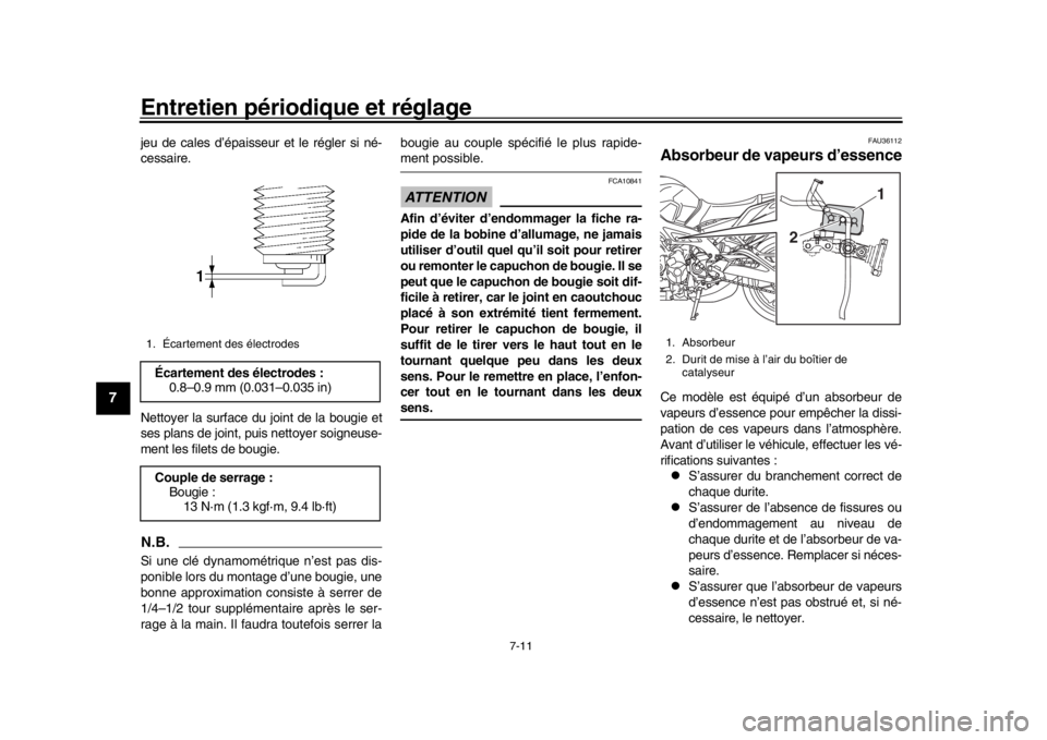 YAMAHA MT-09 2017 Notices Demploi (in French) Entretien périodique et réglage
7-11
1
2
3
4
5
67
8
9
10
11
12
jeu de cales d’épaisseur et le régler si né-
cessaire.
Nettoyer la surface du joint de la bougie et
ses plans de joint, puis netto YAMAHA MT-09 2017 Notices Demploi (in French) Entretien périodique et réglage
7-11
1
2
3
4
5
67
8
9
10
11
12
jeu de cales d’épaisseur et le régler si né-
cessaire.
Nettoyer la surface du joint de la bougie et
ses plans de joint, puis netto