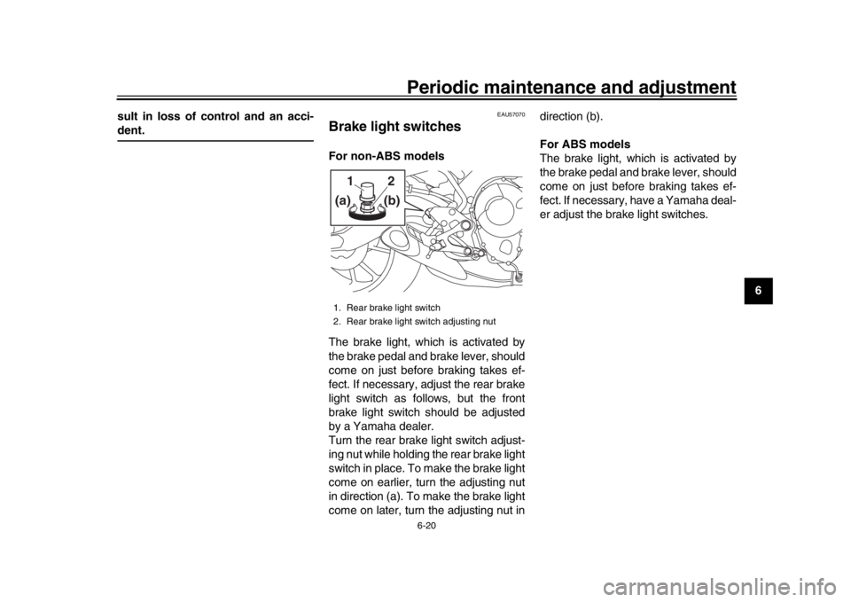 YAMAHA MT-09 2016 Manual PDF Periodic maintenance and adjustment6-20
1
2
3
4
567
8
9
10
11
12
sult in loss of control and an acci-
dent.
EAU57070
Brake light switchesFor non-ABS models
The brake light, which is activated by
the b YAMAHA MT-09 2016 Manual PDF Periodic maintenance and adjustment6-20
1
2
3
4
567
8
9
10
11
12
sult in loss of control and an acci-
dent.
EAU57070
Brake light switchesFor non-ABS models
The brake light, which is activated by
the b