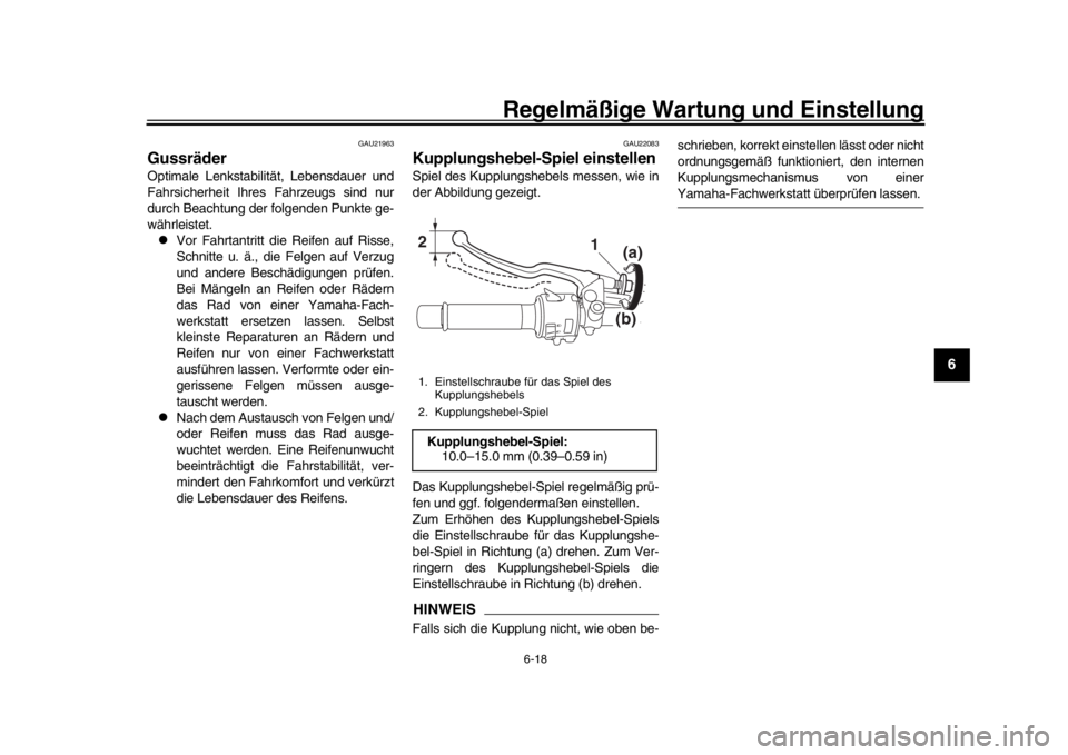 YAMAHA MT-09 2016 Betriebsanleitungen (in German) Regelmäßige Wartung und Einstellung
6-18
1
2
3
4
567
8
9
10
11
12
GAU21963
GussräderOptimale Lenkstabilität, Lebensdauer und
Fahrsicherheit Ihres Fahrzeugs sind nur
durch Beachtung der folgenden P YAMAHA MT-09 2016 Betriebsanleitungen (in German) Regelmäßige Wartung und Einstellung
6-18
1
2
3
4
567
8
9
10
11
12
GAU21963
GussräderOptimale Lenkstabilität, Lebensdauer und
Fahrsicherheit Ihres Fahrzeugs sind nur
durch Beachtung der folgenden P